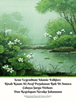 cover image of Xeno Legendium Islamic Folklore Kisah Kaum Al-Araf Perjalanan Ruh Di Antara Cahaya Surga Firdaus Dan Kegelapan Neraka Jahannam